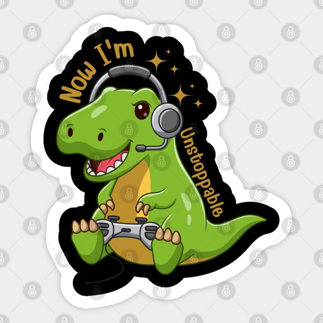 Unstoppable I'm now Funny Dinosaur Sticker by yayashop